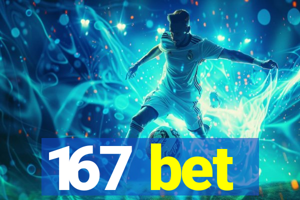 167 bet